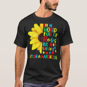Camiseta En Un Mundo Lleno De Rosas Sé Un Girasol Autismo A