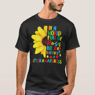 Camiseta En un mundo lleno de Rosas sé un Girasol Autismo C