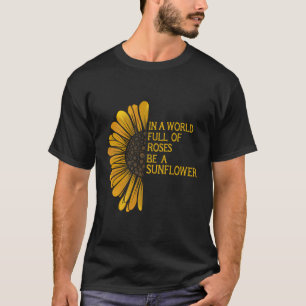 Camiseta En Un Mundo Lleno De Rosas Sea Un Jardín De Divers
