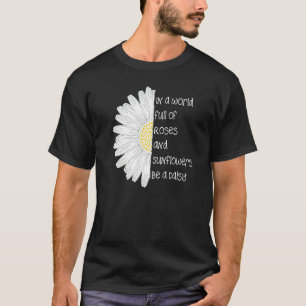 Camiseta En Un Mundo Lleno De Rosas Y Sombras, Sé Un Daisán