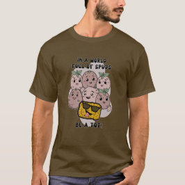 Camiseta En un mundo lleno de spuds, sé una patata muy grac