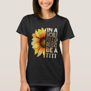 Camiseta En Un Mundo Lleno De Tías, Sé Un Mola De Girasol T