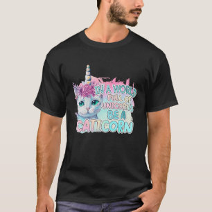 Camiseta En Un Mundo Lleno De Unicornios Sea Un Caticorn