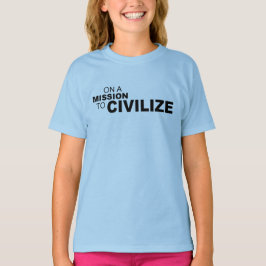 CAMISETA EN UNA MISIÓN A CIVILIZAR