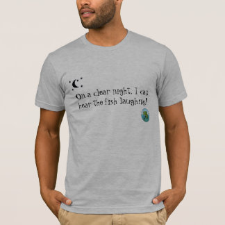 Camiseta ¡En una noche clara, puedo oír la risa de los
