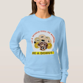 CAMISETA EN UNA PALABRA DE BAGELS, SEA UN DONUTS