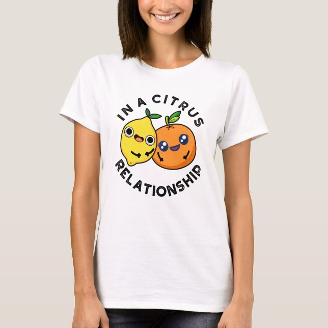 Camiseta En Una Relación Citrus Divertido Pun De Fruta (Anverso)