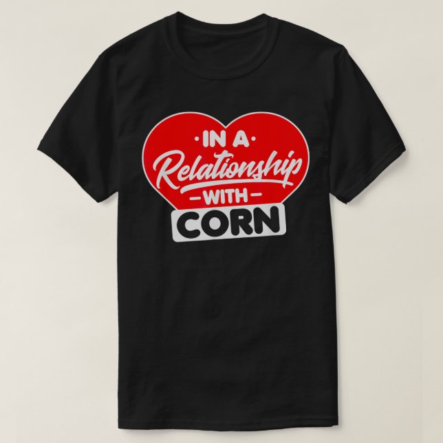 Camiseta En una relación con Corns Funny Corn Lover1 (Diseño del anverso)