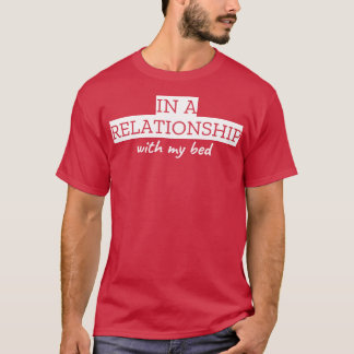 Camiseta En una relación con mi cama
