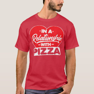 Camiseta En Una Relación Con Pizzasgraciosa Pizza Lover 516