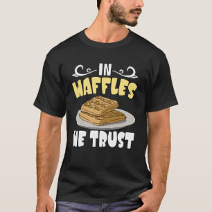 Camiseta en Waffles Confiamos Funny Desayuno Comida Amante