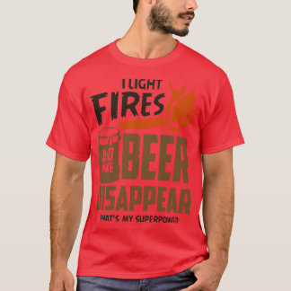 Camiseta Enciendo los incendios y haciendo que la cerveza d