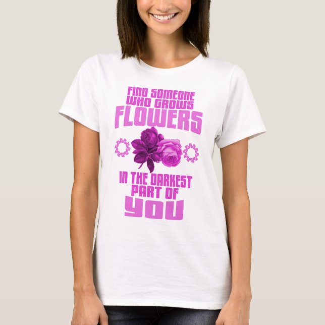 Camiseta Encontrar A Alguien Que Cultiva Flores En La Parte (Anverso)