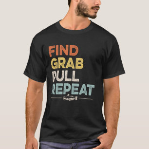 Camiseta Encontrar - Agarrar - Tirar - Repetir - Diseño de 