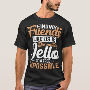 Camiseta Encontrar amigos que nos vivan es como clavar la a