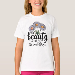 Camiseta Encontrar belleza en las cosas pequeñas