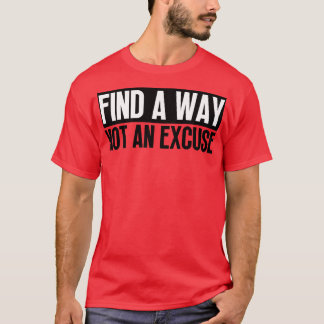 Camiseta Encontrar Una Manera No Una Excusa 27
