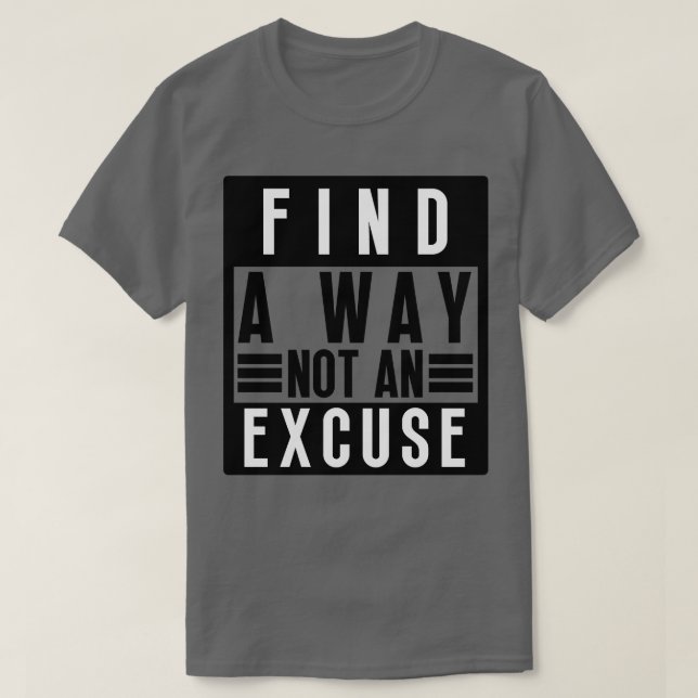 Camiseta Encontrar Una Manera No Una Excusa 28 (Diseño del anverso)
