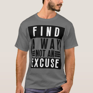Camiseta Encontrar Una Manera No Una Excusa 28