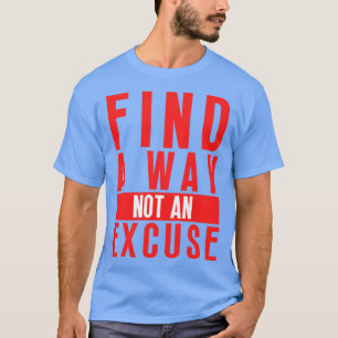 Camiseta Encontrar Una Manera No Una Excusa 39