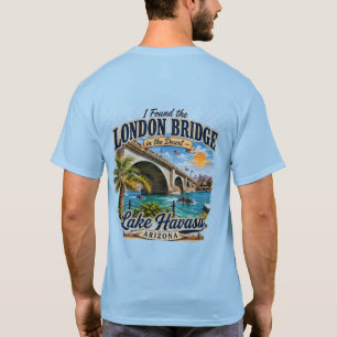 Camiseta Encontré el puente de Londres en el desierto
