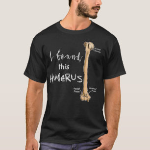 Camiseta Encontré Esta Humerus Humerus Médica Nurs Bone T