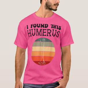 Camiseta Encontré Este Día De Los Padres Del Chiste Humerus
