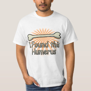 Camiseta Encontré este hueso del húmero, divertido