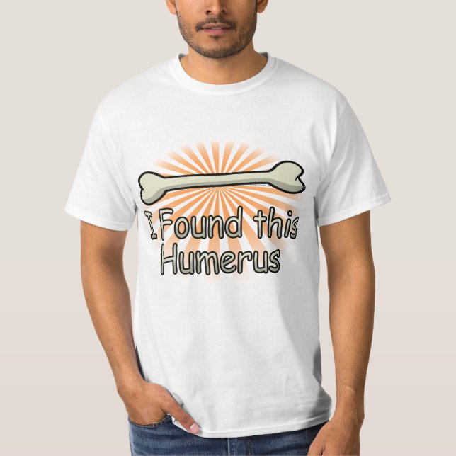 Camiseta Encontré este hueso del húmero, divertido (Anverso)