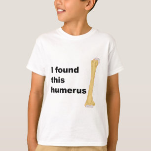 Camiseta Encontré este húmero