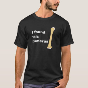 Camiseta Encontré este húmero