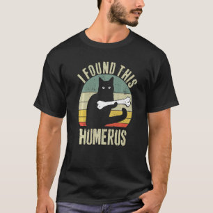 Camiseta Encontré este húmero - Divertido amante de los gat
