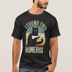 Camiseta Encontré este húmero - Divertido amante de los gat