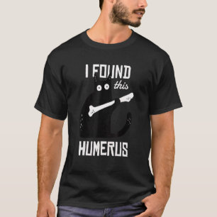 Camiseta Encontré este Húmero Gato Cita Juego Gatito Minino