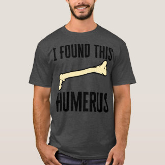 Camiseta Encontré Este Humerus