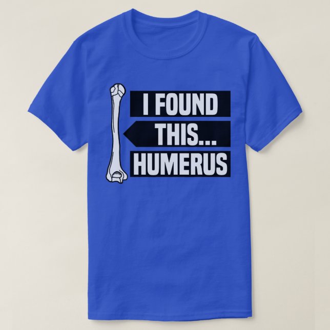 Camiseta Encontré Este Humerus, Funny Pun, Punny (Diseño del anverso)