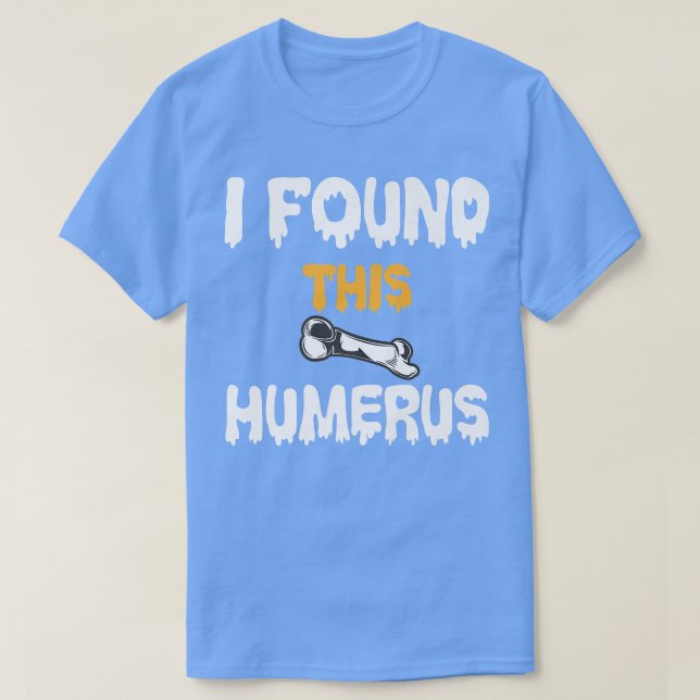 Camiseta Encontré Este Humerus Funny Skeleton Chistes Óseos (Diseño del anverso)