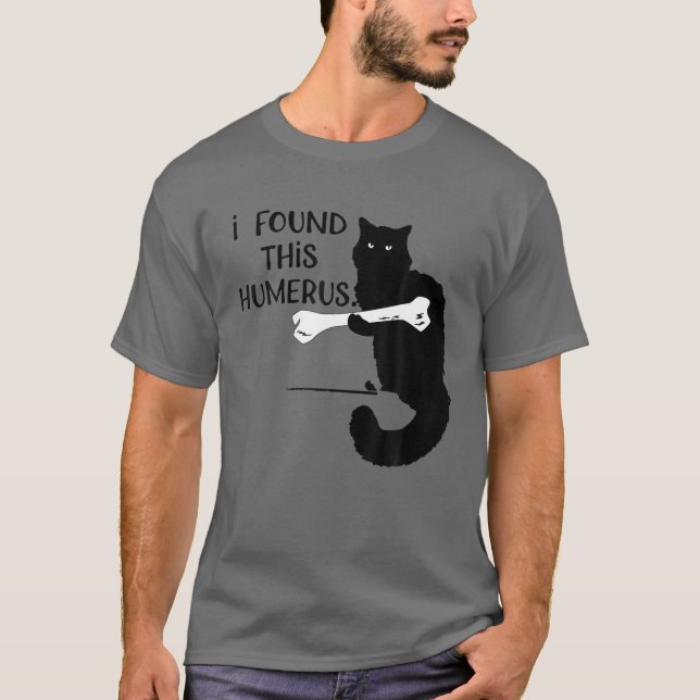 Camiseta Encontré Este Humerus Gatos Gracioso Humorístico (Anverso)
