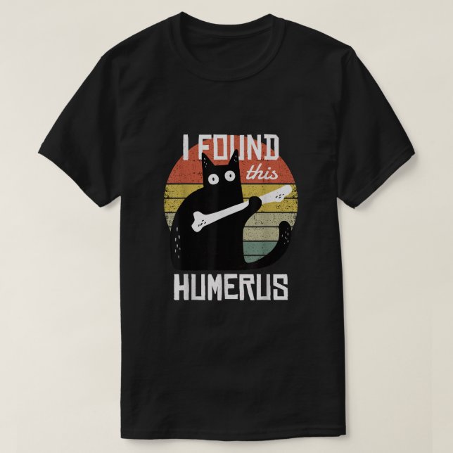 Camiseta Encontré Este Humerus Gatos Humorístico Pun Funny  (Diseño del anverso)
