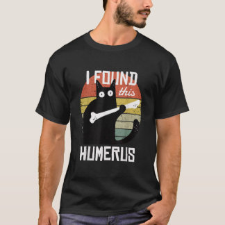 Camiseta Encontré Este Humerus Gatos Humorístico Pun Funny