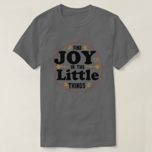 Camiseta encuentra alegría en las pequeñas cosas 