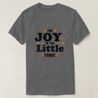 Camiseta encuentra alegría en las pequeñas cosas