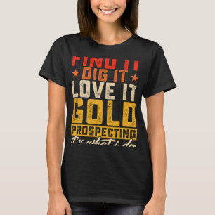 Camiseta Encuentra que lo cavan lo adoran, la prospección d