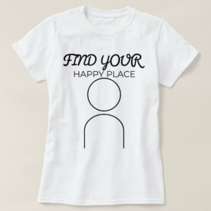 Camiseta Encuentra tu lugar feliz fozos