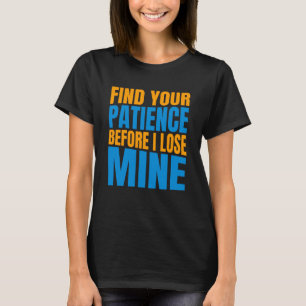 Camiseta Encuentra tu paciencia - Cita sarcástica