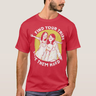 Camiseta Encuentra tu tribu amándolas a las mujeres duras e