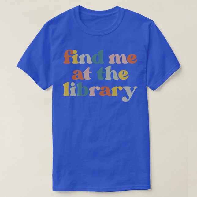 Camiseta Encuéntrame En El Lector De Libros Bibliotecarios  (Diseño del anverso)