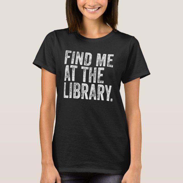 Camiseta Encuéntrame En La Biblioteca Funny Book Lover Scho (Anverso)