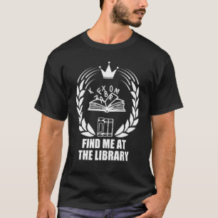 Camiseta Encuéntrame en la biblioteca, para bibliotecario d