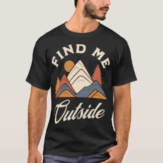 Camiseta Encuéntrame fuera divertido gráfico de senderismo